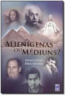 Alienígenas ou Médiuns?