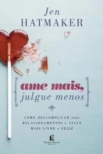 Ame mais, julgue menos