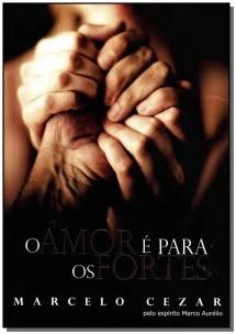 Amor é Para os Fortes, O
