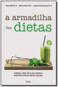a Armadilha Das Dietas - Aprenda a Lidar Com As Emoções e Acabe Com a Batalha Contra a Balança