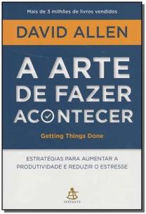 A arte de fazer acontecer: O método GTD - Getting Things Done