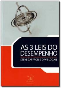 As 3 Leis Do Desempenho - Reescrevendo o Futuro De Seu Negócio e De Sua Vida