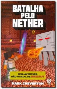 Batalha pelo Nether (Vol. 2 Uma Aventura Não Oficial de Minecraft)