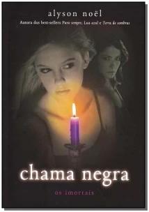Chama Negra - (Série Os Imortais Vol. 4)