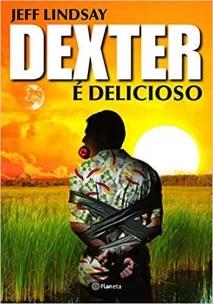 Dexter é delicioso