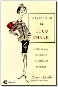 o Evangelho De Coco Chanel - Lições De Vida Da Mulher Mais Elegante Do Mundo
