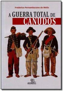 A Guerra Total de Canudos