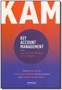 KAM - Key Account Management: Como gerenciar os clientes estratégicos da sua empresa para vender mais e melhor