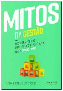 Mitos da Gestão: Descubra por que quase tudo que você ouviu sobre gestão é mito