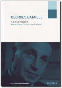A parte maldita - Precedida de “A noção de dispêndio”