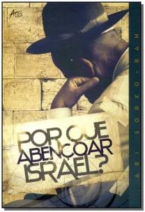 Por Que Abençoar Israel?