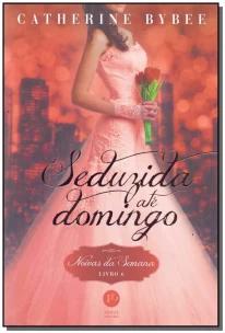 Seduzida até domingo (Vol. 6 Noivas da Semana)