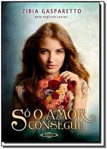 Só o Amor Consegue